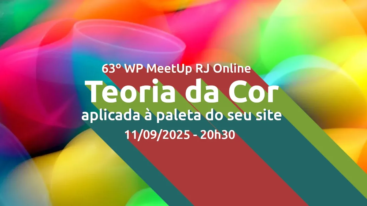 Teoria da cor aplicada à paleta do seu site | 63º MeetUp WP Rio